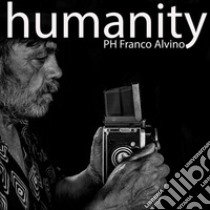 Humanity libro di Alvino Francesco