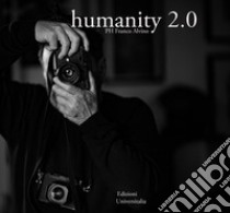 Humanity 2.0. Il primo non è stato sufficiente libro di Alvino Francesco