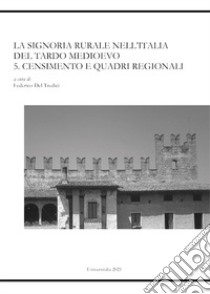 La signoria rurale nell'Italia del tardo Medioevo. Censimento e quadri regionali. Vol. 1-2 libro di Del Tredici F. (cur.)