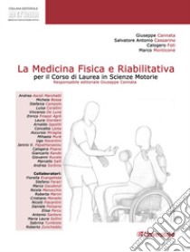 La medicina fisica e riabilitativa per il corso di laurea in scienze motorie libro di Cannata Giuseppe; Cassarino Salvatore A.; Foti Calogero