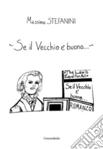 Se il vecchio è buono... libro di Stefanini Massimo