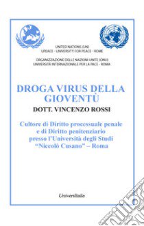 Droga virus della gioventù libro di Rossi Vincenzo