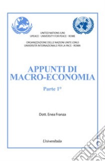 Appunti di macro-economia. Vol. 1 libro di Franza Enea