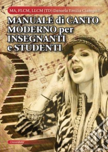 Manuale di canto moderno per insegnanti e studenti libro di Ciampitti Daniela Emilia