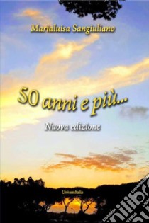 50 anni e più.... Nuova ediz. libro di Sangiuliano Marialuisa