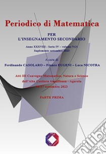 Periodico di matematica. Per l'insegnamento secondario (2023). Vol. 5/3: Supplemento settembre 2023. Parte prima libro di Casolaro F. (cur.); Eugeni F. (cur.); Nicotra L. (cur.)