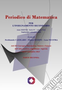 Periodico di matematica. Per l'insegnamento secondario (2023). Vol. 5/3: Supplemento settembre 2023. Parte seconda libro di Casolaro F. (cur.); Eugeni F. (cur.); Nicotra L. (cur.)