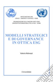 Modelli strategici e di governance in ottica esg libro di Malvezzi Valerio