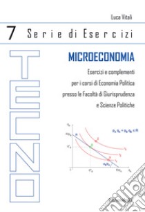 Microeconomia. Esercizi e complementi libro di Vitali Luca