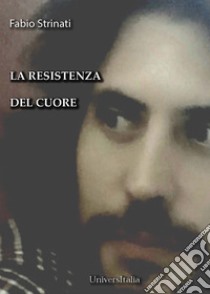 La resistenza nel cuore libro di Strinati Fabio