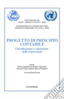 Progetto di principio contabile. Classificazione e valutazione delle criptovalute libro di Burlone Paolo Luigi; Capaccioli Stefano; Coppola Giovanni Carlo; Franza E. (cur.)