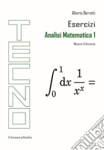 Analisi matematica 1. Esercizi. Nuova ediz. libro di Berretti Alberto