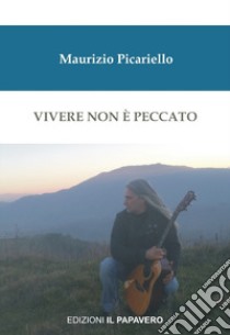 Vivere non è peccato libro di Picariello Maurizio