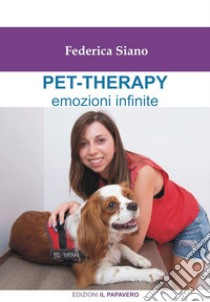 Pet-therapy. Emozioni infinite libro di Siano Federica