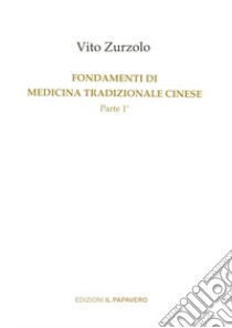 Fondamenti di medicina tradizionale cinese. Vol. 1 libro di Zurzolo Vito