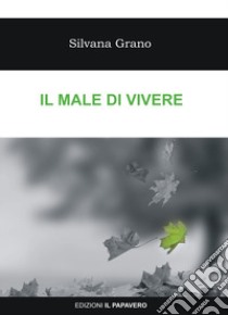 Il male di vivere libro di Grano Silvana