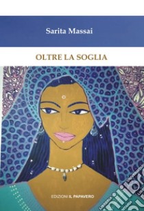 Oltre la soglia libro di Massai Sarita