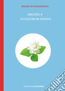 Shiatsu e attacchi di panico libro di De Bartolomeis Donatella