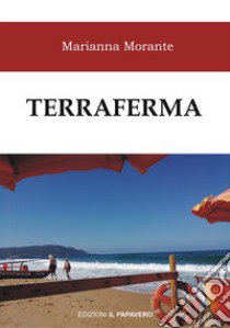 Terraferma libro di Morante Marianna