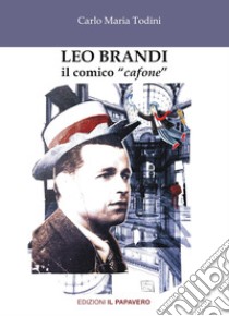 Leo Brandi. Il comico «cafone» libro di Todini Carlo Maria