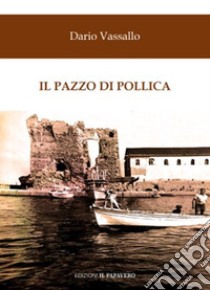 Il pazzo di Pollica libro di Vassallo Dario