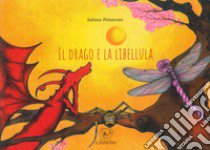 Il drago e la libellula libro di Pelanconi Sabina