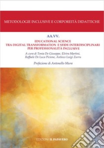 Educational science tra digital transformation e sfide interdisciplinari per professionalità inclusive libro di De Giuseppe T. (cur.); Martini E. (cur.); De Luca Picione R. (cur.)