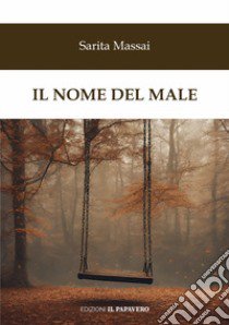 Il nome del male libro di Massai Sarita