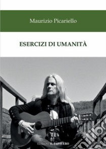 Esercizi di umanità libro di Picariello Maurizio