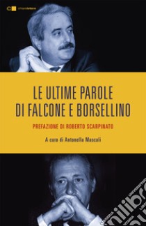 Le ultime parole di Falcone e Borsellino libro di Mascali A. (cur.)