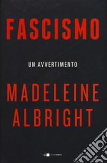 Fascismo. Un avvertimento libro di Albright Madeleine