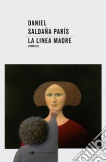 La linea madre libro di Saldaña Paris Daniel