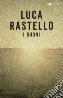 I Buoni libro di Rastello Luca