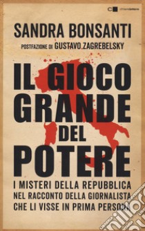 Il gioco grande del potere libro di Bonsanti Sandra