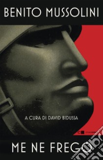 Me ne frego libro di Mussolini Benito; Bidussa D. (cur.)