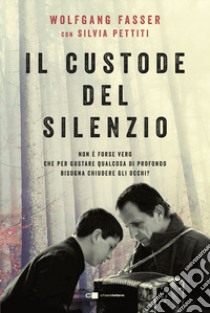 Il custode del silenzio libro di Fasser Wolfgang; Pettiti Silvia