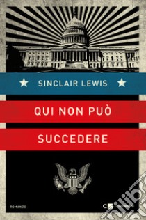 Qui non può succedere libro di Lewis Sinclair