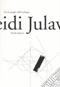 Tra le pieghe dell'orologio libro di Julavits Heidi