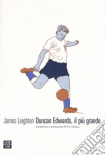 Duncan Edwards, il più grande libro di Leighton James