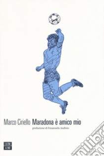 Maradona è amico mio libro di Ciriello Marco