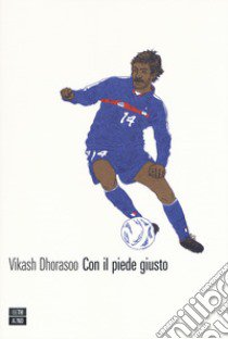 Con il piede giusto libro di Dhorasoo Vikash