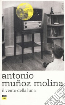 Il vento della luna libro di Muñoz Molina Antonio