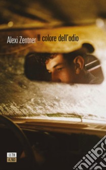 Il colore dell'odio libro di Zentner Alexi