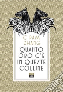 Quanto oro c'è in queste colline libro di Zhang C Pam