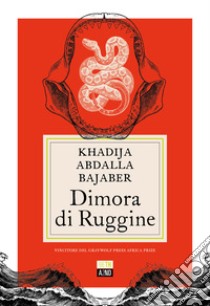 Dimora di ruggine libro di Bajaber Khadija Abdalla