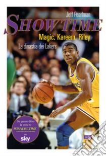 Showtime. Magic, Kareem, Riley. La dinastia dei Lakers libro di Pearlman Jeff