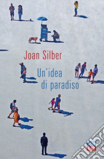 Un'idea di paradiso libro di Silber Joan