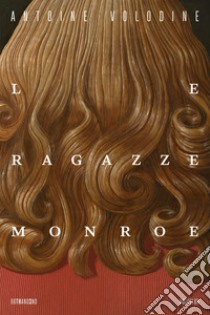 Le ragazze Monroe libro di Volodine Antoine