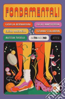 Fondamentali. Storie di atlete che hanno cambiato il gioco libro di Bernardini Giorgia; Campofreda Olga; Marinelli Elena