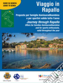 Viaggio in Rapallo-Journey through Rapallo. Ediz. bilingue libro di Rotta A. (cur.)